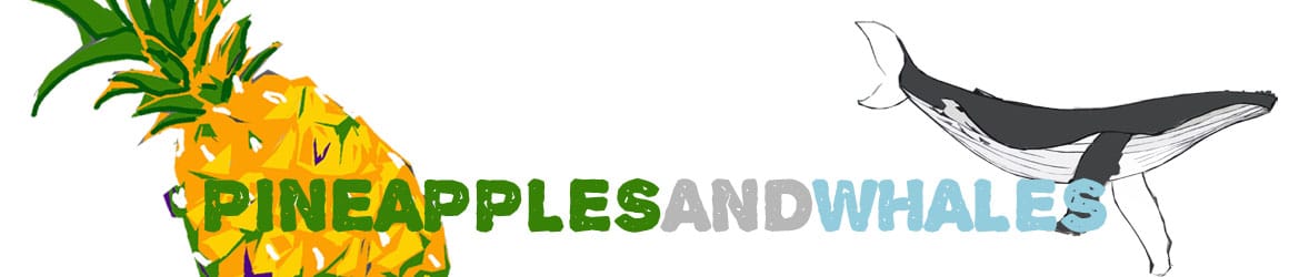 Pineapples and Whales